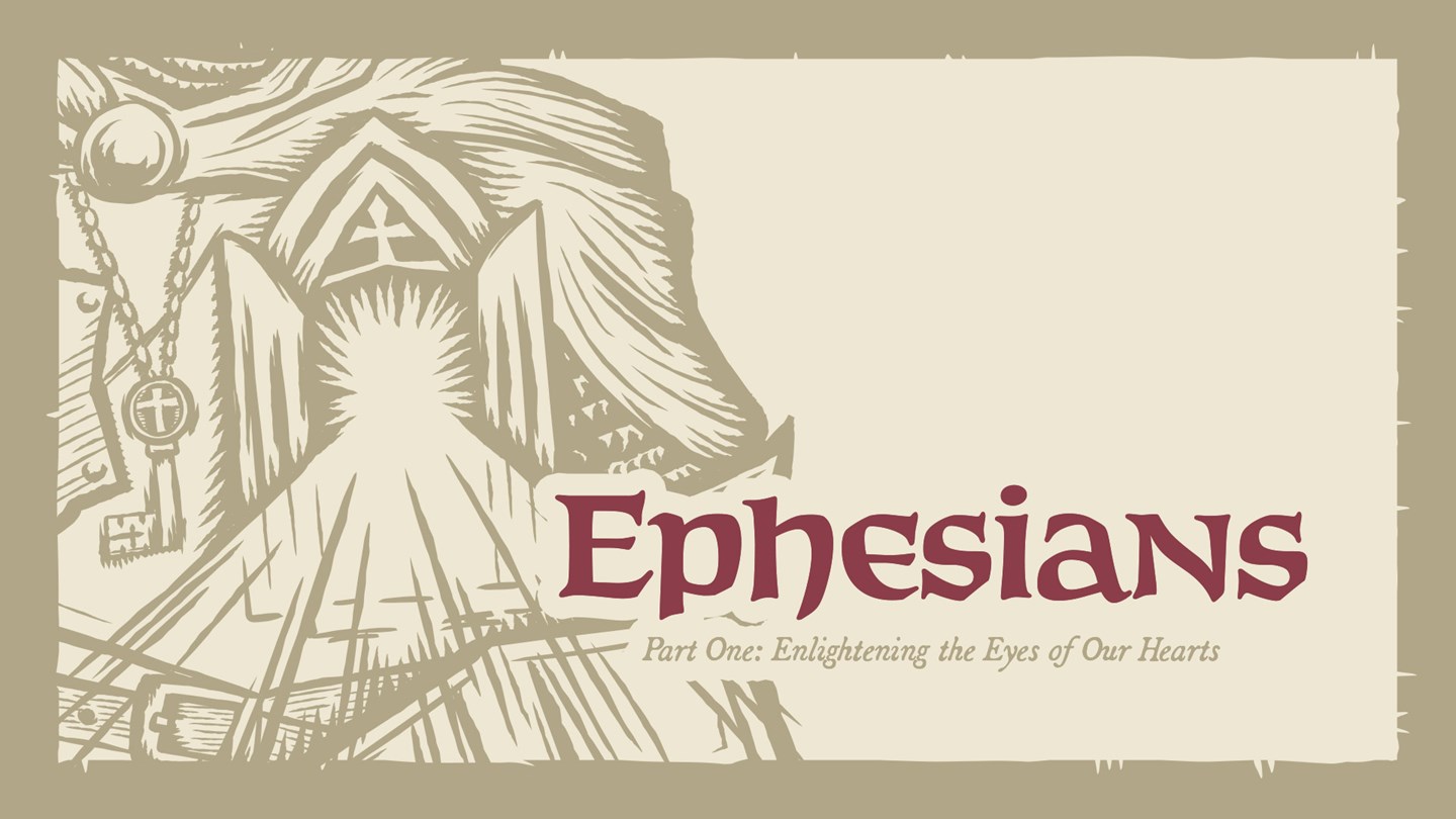 Ephesians Part One: Enlightening the Eyes of Our Hearts Series Art