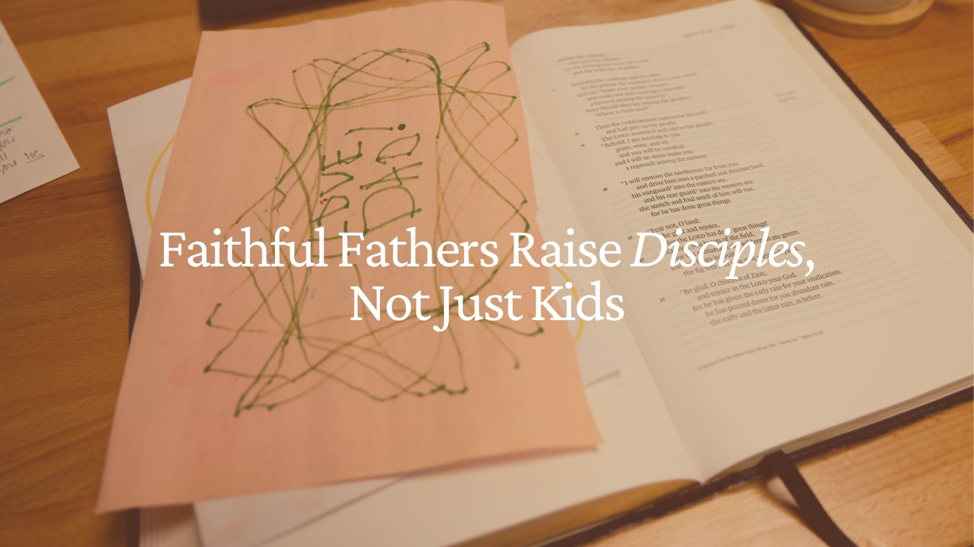 Faithful Fathers Raise Disciples, Not Just Kids