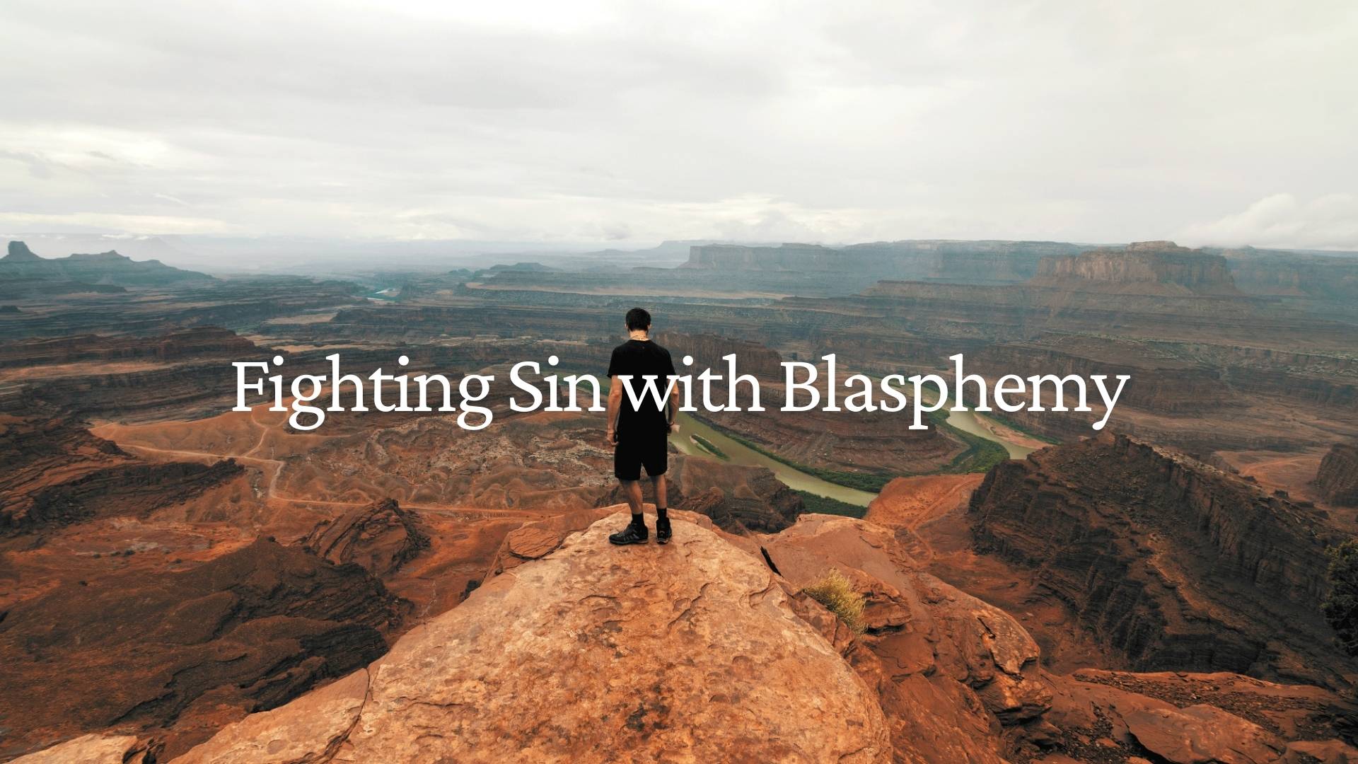 Fighting Sin with Blasphemy