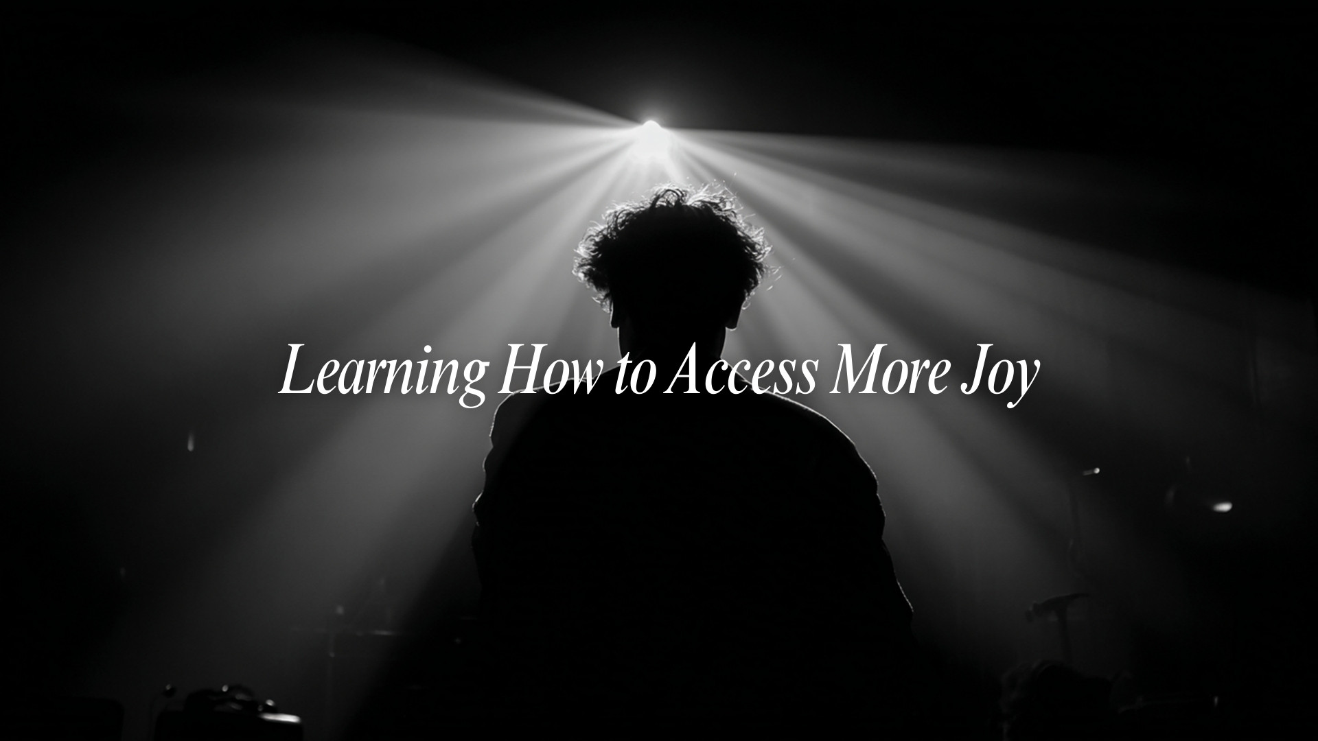 Learning How to Access More Joy