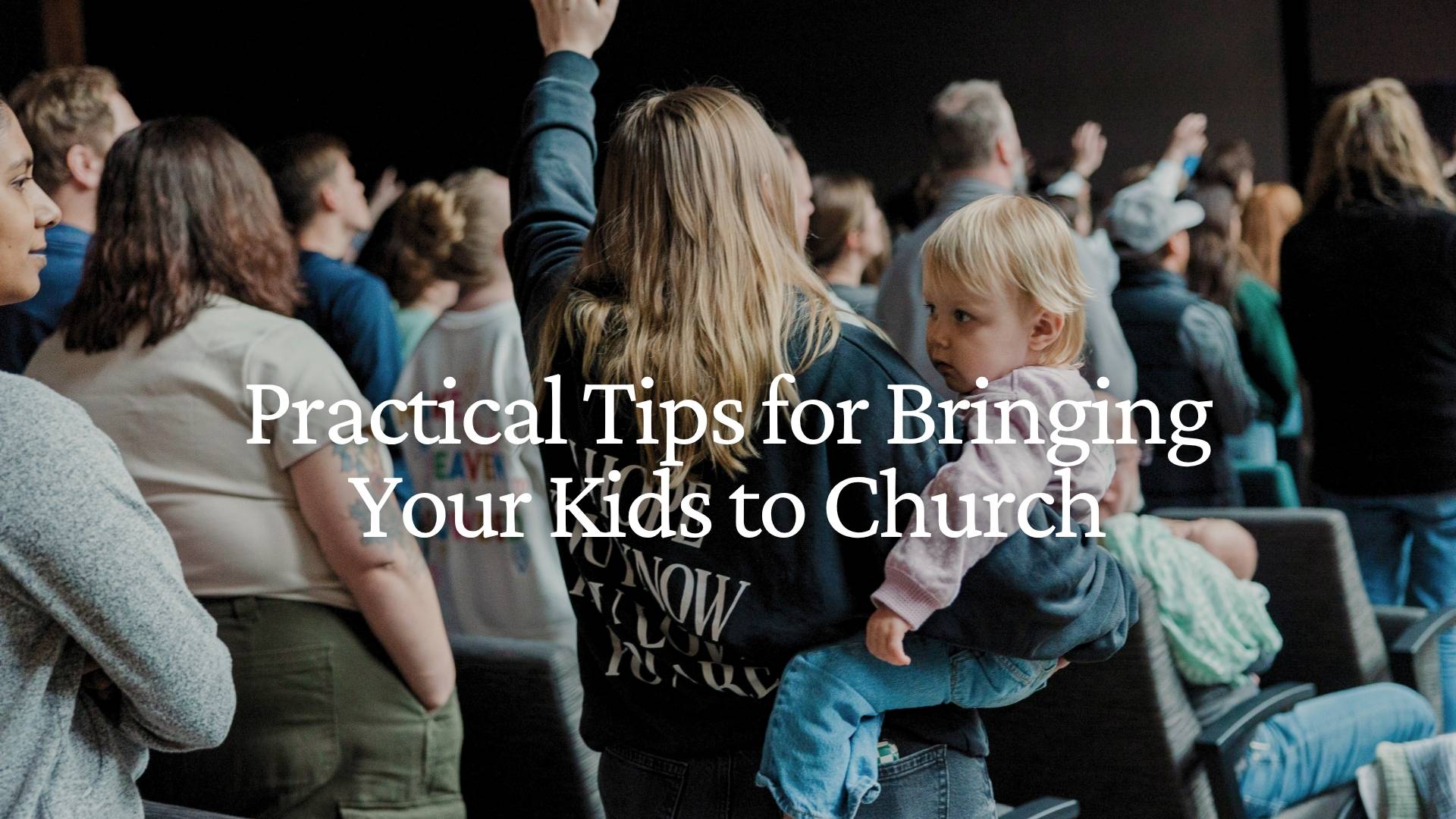 Practical Tips for Bringing Your Kids to Church